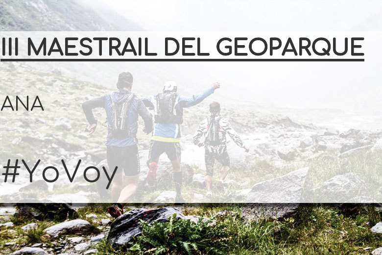 #YoVoy - ANA (III MAESTRAIL DEL GEOPARQUE)
