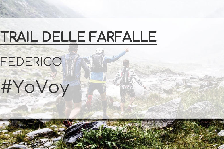 #YoVoy - FEDERICO (TRAIL DELLE FARFALLE)