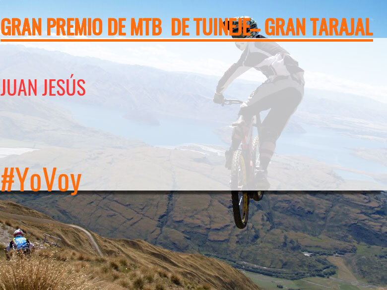 #Ni banoa - JUAN JESÚS (GRAN PREMIO DE MTB  DE TUINEJE– GRAN TARAJAL )