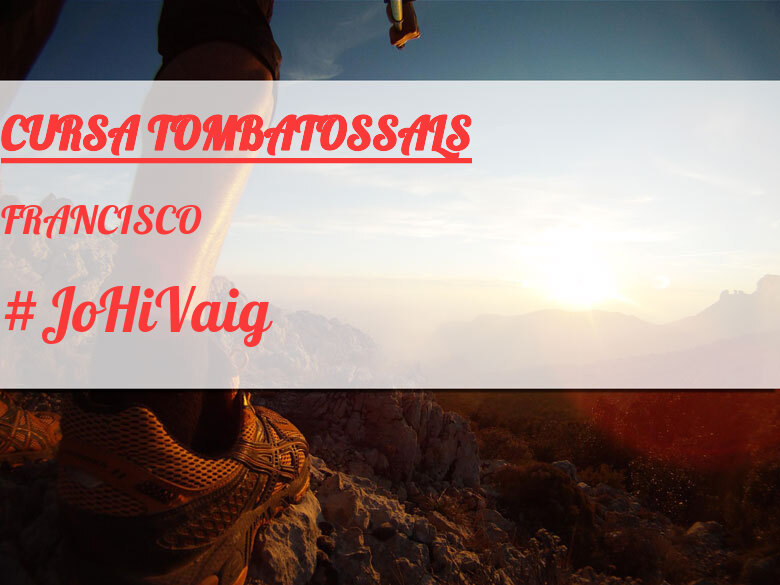 #JoHiVaig - FRANCISCO (CURSA TOMBATOSSALS)