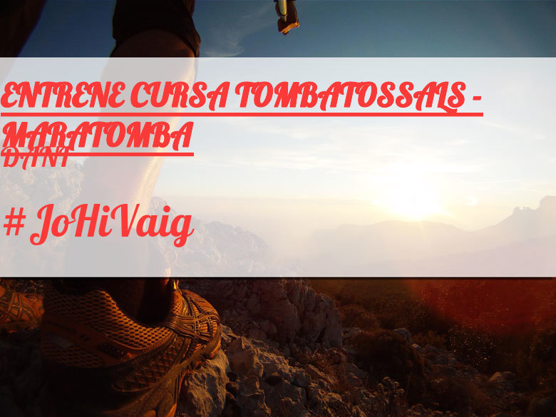 #YoVoy - DANI (ENTRENE CURSA TOMBATOSSALS - MARATOMBA)