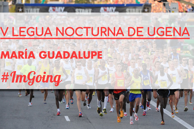 #BinDabei - MARÍA GUADALUPE (V LEGUA NOCTURNA DE UGENA )