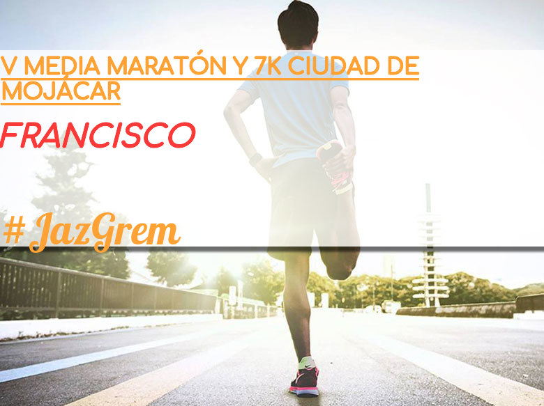 #EuVou - FRANCISCO (V MEDIA MARATÓN Y 7K CIUDAD DE MOJÁCAR )