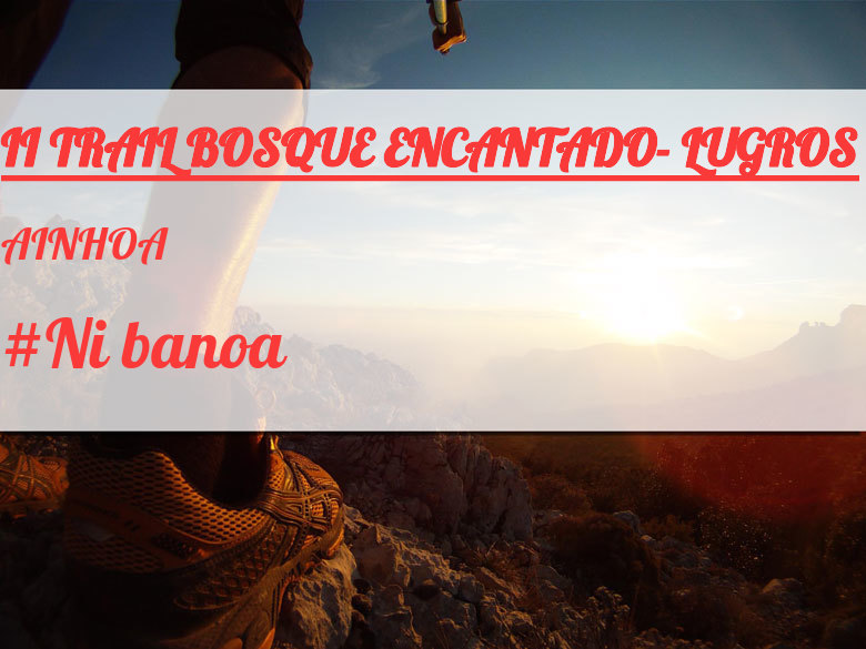 #EuVou - AINHOA (II TRAIL BOSQUE ENCANTADO- LUGROS)