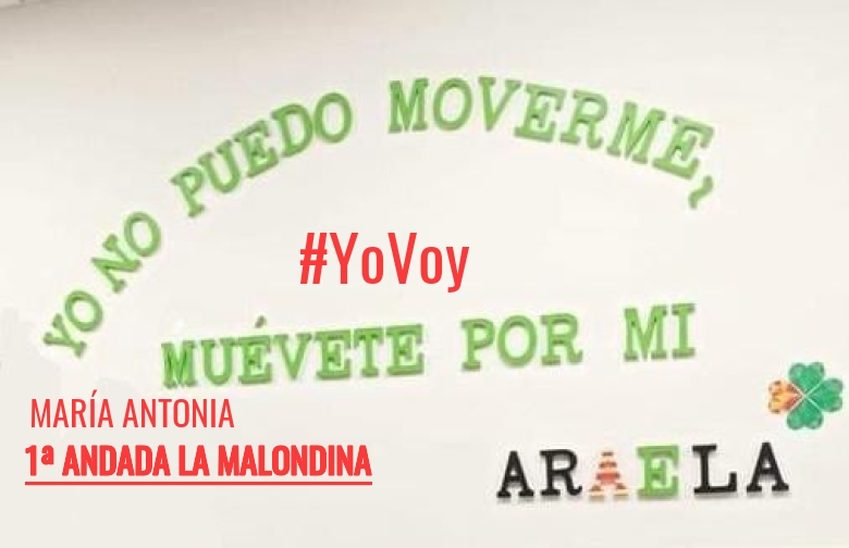 #YoVoy - MARÍA ANTONIA (1ª ANDADA LA MALONDINA)