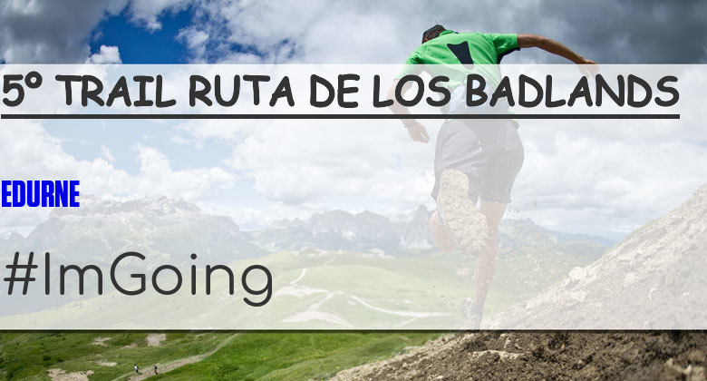 #ImGoing - EDURNE (5º TRAIL RUTA DE LOS BADLANDS)