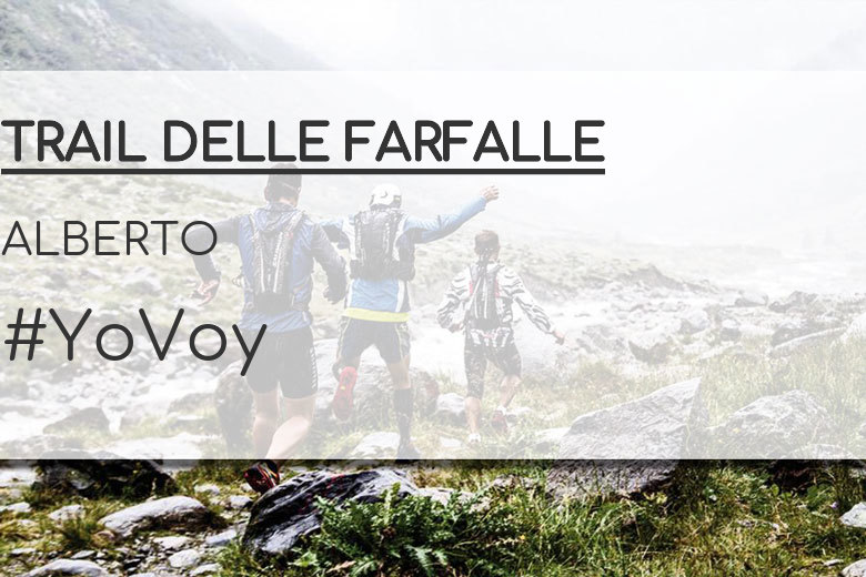 #YoVoy - ALBERTO (TRAIL DELLE FARFALLE)