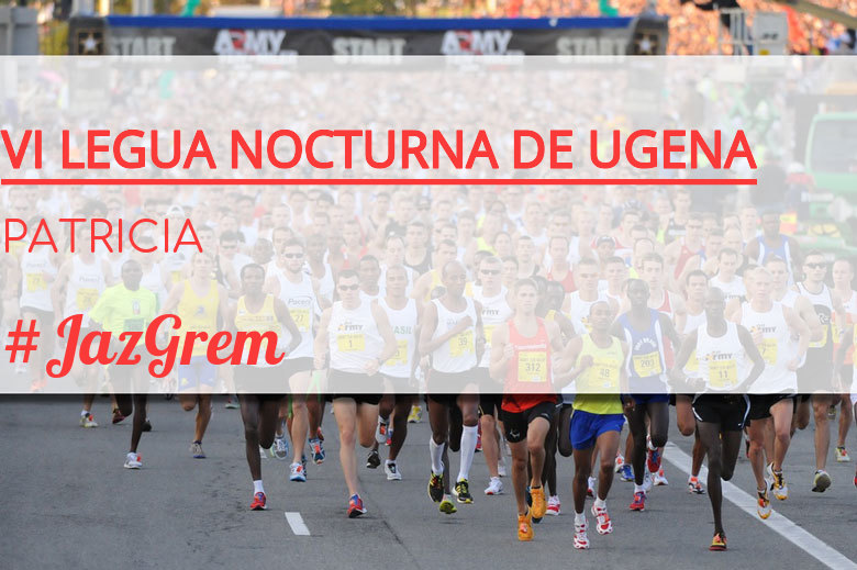 #JoHiVaig - PATRICIA (VI LEGUA NOCTURNA DE UGENA )