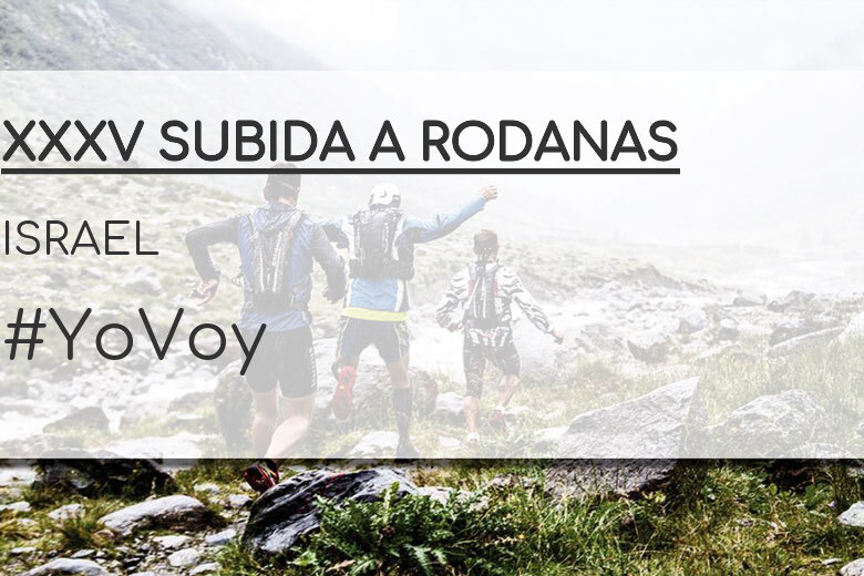 #YoVoy - ISRAEL (XXXV SUBIDA A RODANAS)