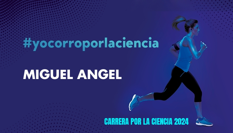 #YoVoy - MIGUEL ANGEL (CARRERA POR LA CIENCIA 2024)