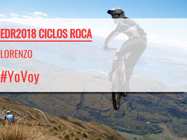 #YoVoy - LORENZO (EDR2018 CICLOS ROCA)
