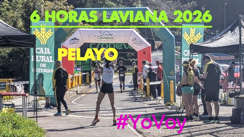 #YoVoy - PELAYO (6 HORAS LAVIANA 2026)