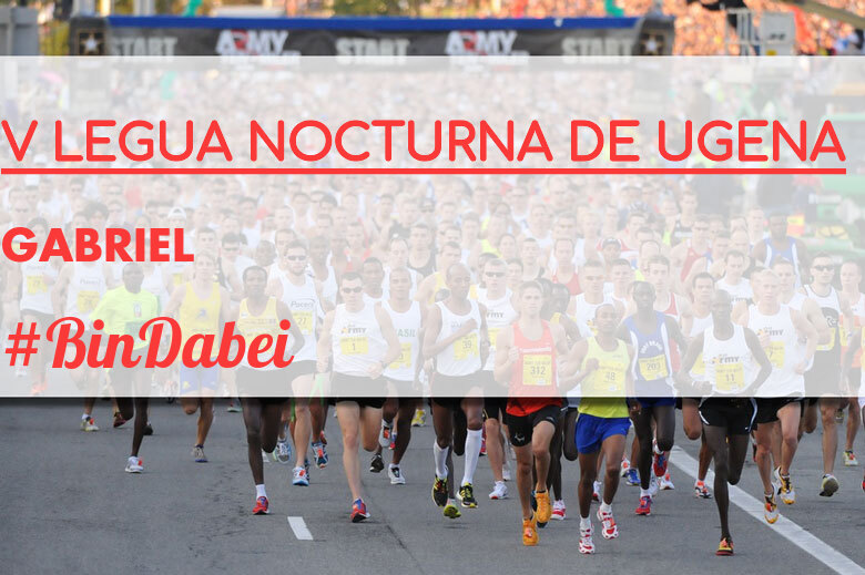 #BinDabei - GABRIEL (V LEGUA NOCTURNA DE UGENA )