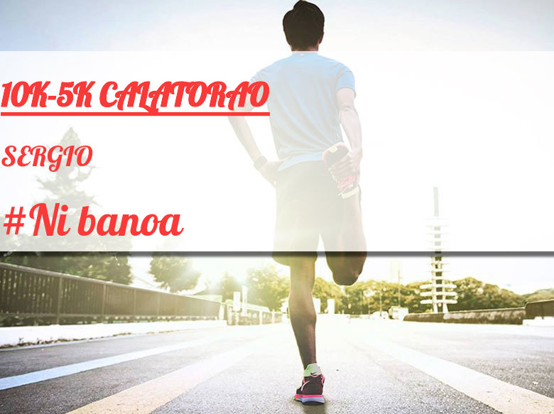 #YoVoy - SERGIO (10K-5K CALATORAO)