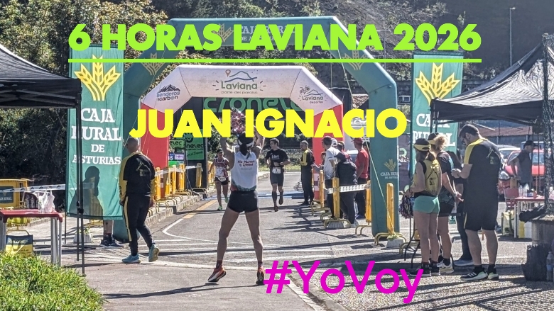 #YoVoy - JUAN IGNACIO (6 HORAS LAVIANA 2026)