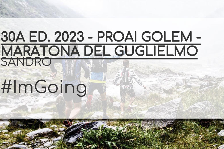 #YoVoy - SANDRO (30A ED. 2023 - PROAI GOLEM - MARATONA DEL GUGLIELMO)