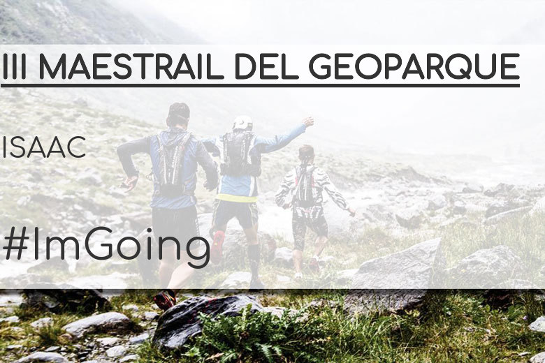 #EuVou - ISAAC (III MAESTRAIL DEL GEOPARQUE)