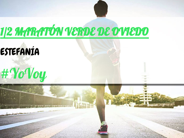#YoVoy - ESTEFANÍA (1/2 MARATÓN VERDE DE OVIEDO)