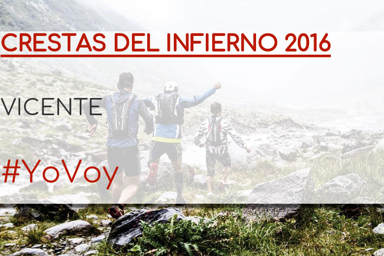 #YoVoy - VICENTE (CRESTAS DEL INFIERNO 2016)