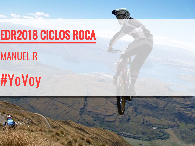 #YoVoy - MANUEL R (EDR2018 CICLOS ROCA)