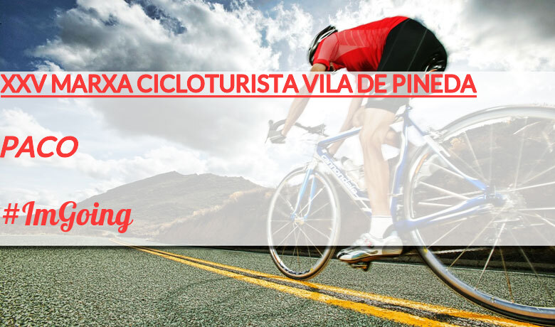 #EuVou - PACO (XXV MARXA CICLOTURISTA VILA DE PINEDA)