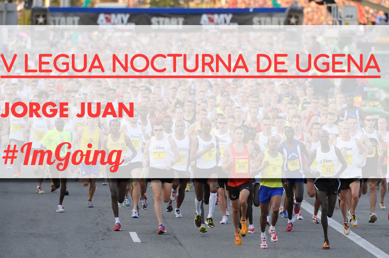 #YoVoy - JORGE JUAN (V LEGUA NOCTURNA DE UGENA )