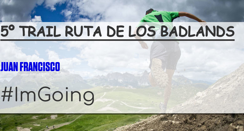 #EuVou - JUAN FRANCISCO (5º TRAIL RUTA DE LOS BADLANDS)