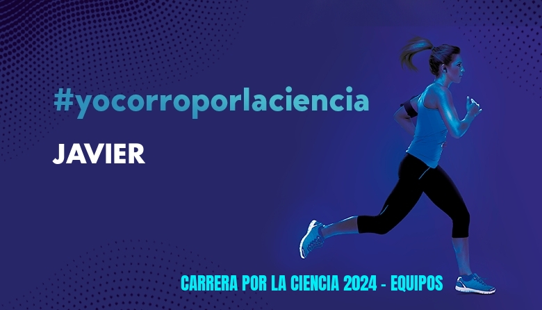 #EuVou - JAVIER (CARRERA POR LA CIENCIA 2024 - EQUIPOS )