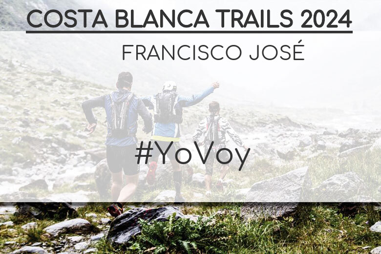 #EuVou - FRANCISCO JOSÉ (COSTA BLANCA TRAILS 2024)