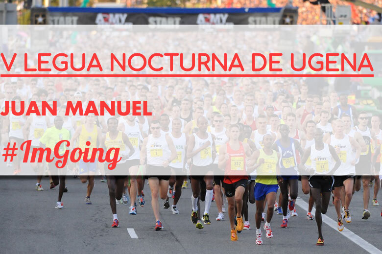 #ImGoing - JUAN MANUEL (V LEGUA NOCTURNA DE UGENA )