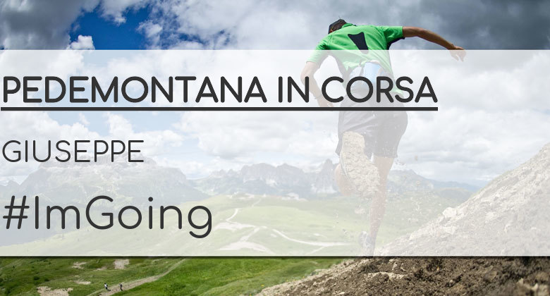 #ImGoing - GIUSEPPE (PEDEMONTANA IN CORSA)