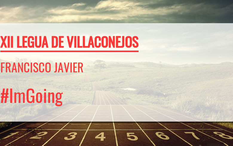 #YoVoy - FRANCISCO JAVIER (XII LEGUA DE VILLACONEJOS)