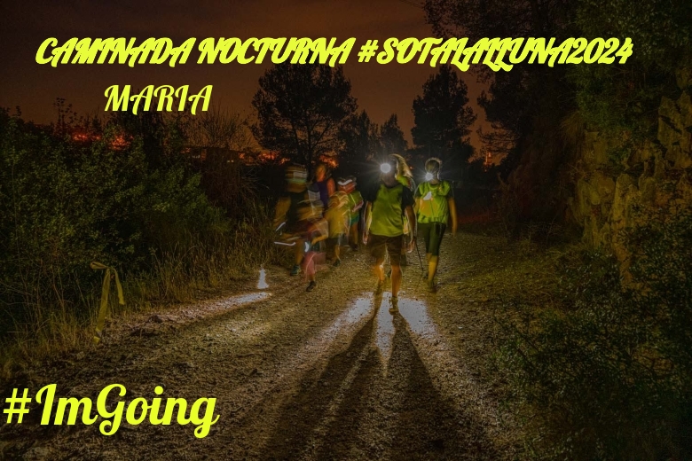 #YoVoy - MARIA (CAMINADA NOCTURNA #SOTALALLUNA2024)