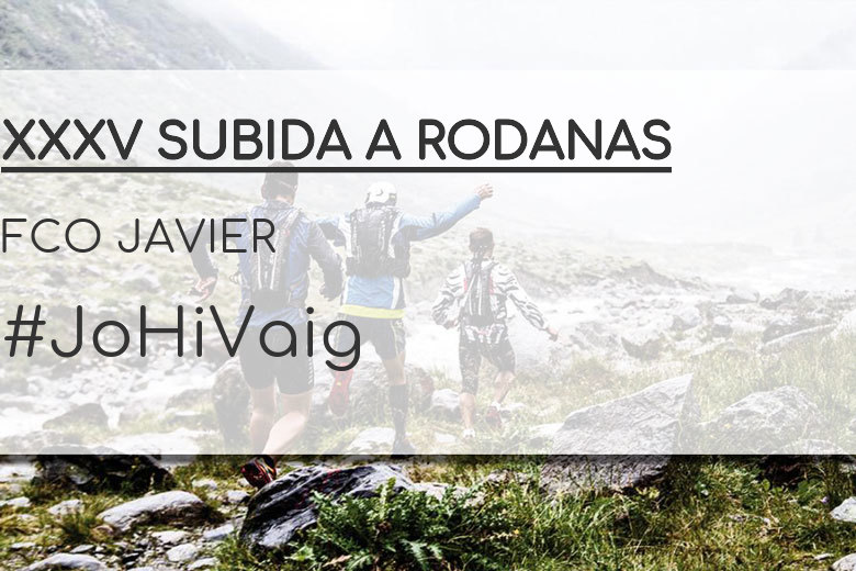 #YoVoy - FCO JAVIER (XXXV SUBIDA A RODANAS)