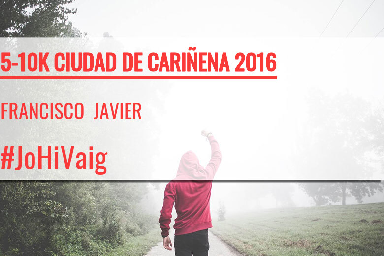 #YoVoy - FRANCISCO  JAVIER (5-10K CIUDAD DE CARIÑENA 2016)