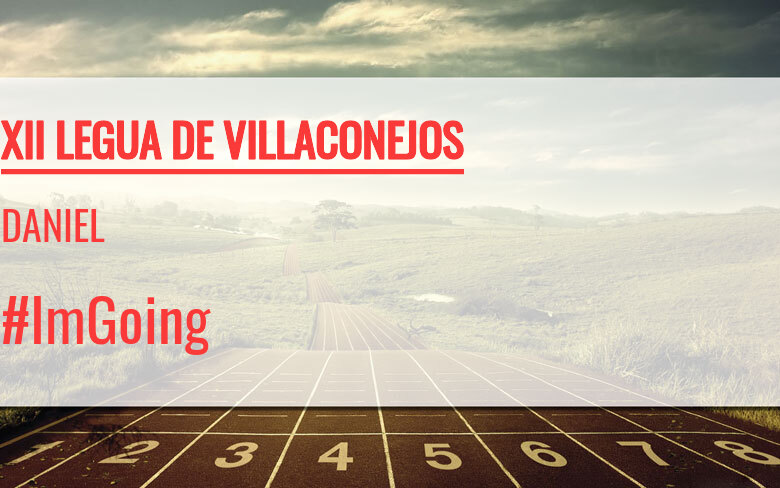 #ImGoing - DANIEL (XII LEGUA DE VILLACONEJOS)