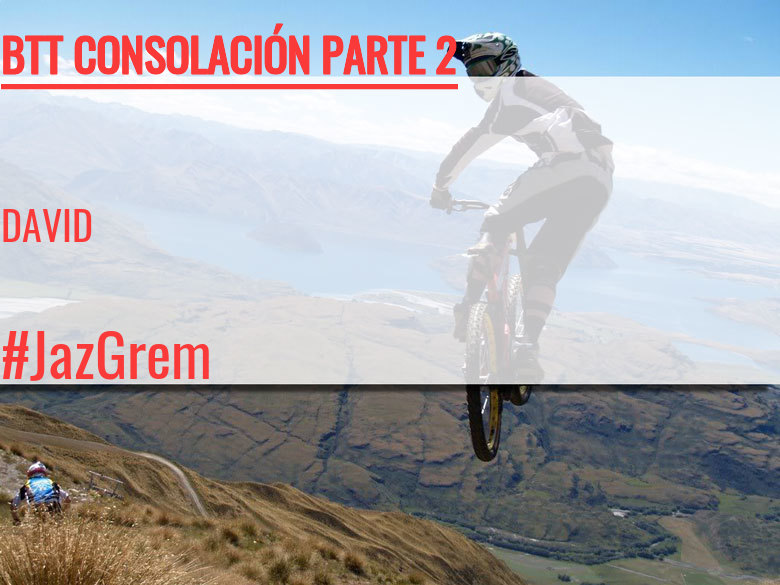 #EuVou - DAVID (BTT CONSOLACIÓN PARTE 2)