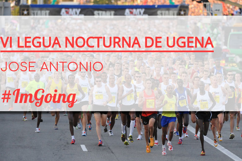 #ImGoing - JOSE ANTONIO (VI LEGUA NOCTURNA DE UGENA )