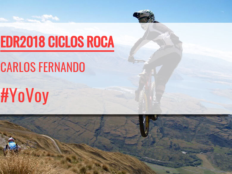 #YoVoy - CARLOS FERNANDO (EDR2018 CICLOS ROCA)