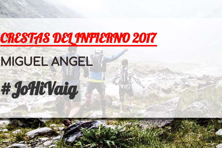 #JoHiVaig - MIGUEL ANGEL (CRESTAS DEL INFIERNO 2017)
