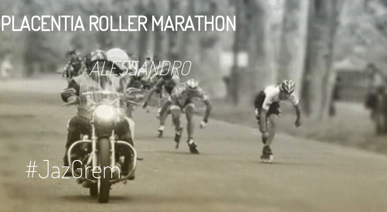#Ni banoa - ALESSANDRO (PLACENTIA ROLLER MARATHON)