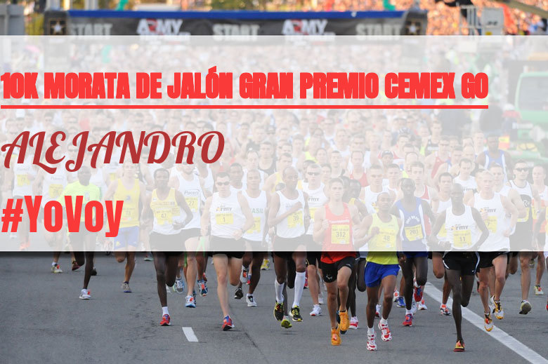 #YoVoy - ALEJANDRO (10K MORATA DE JALÓN GRAN PREMIO CEMEX GO)