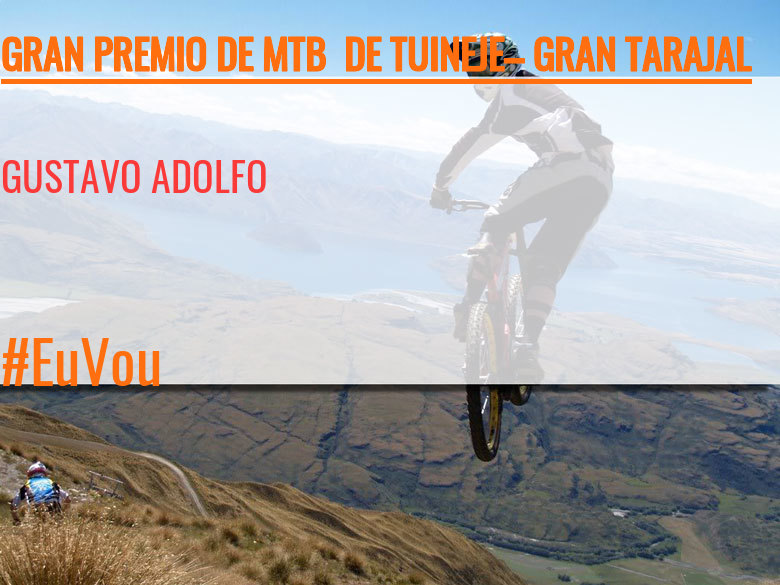 #ImGoing - GUSTAVO ADOLFO (GRAN PREMIO DE MTB  DE TUINEJE– GRAN TARAJAL )