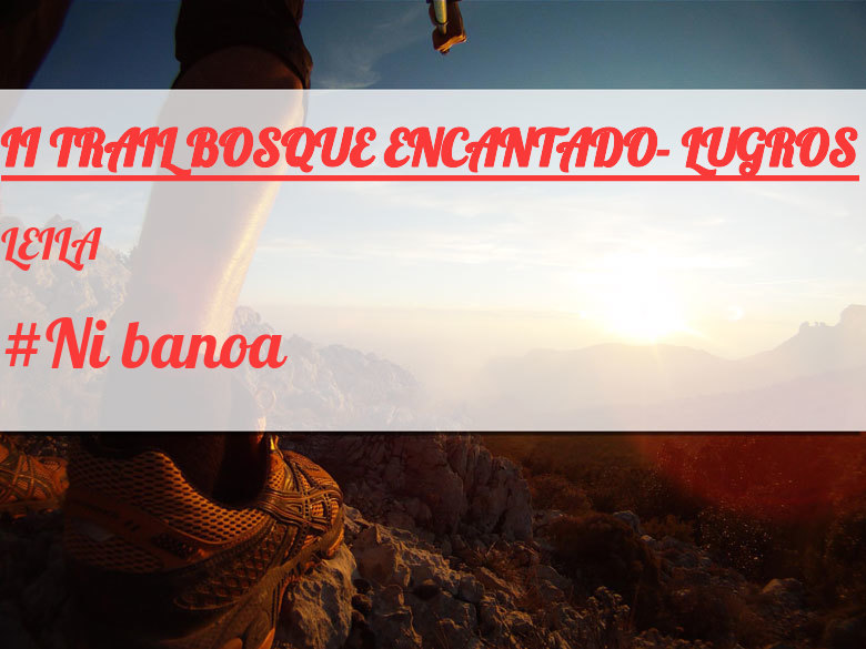 #ImGoing - LEILA (II TRAIL BOSQUE ENCANTADO- LUGROS)