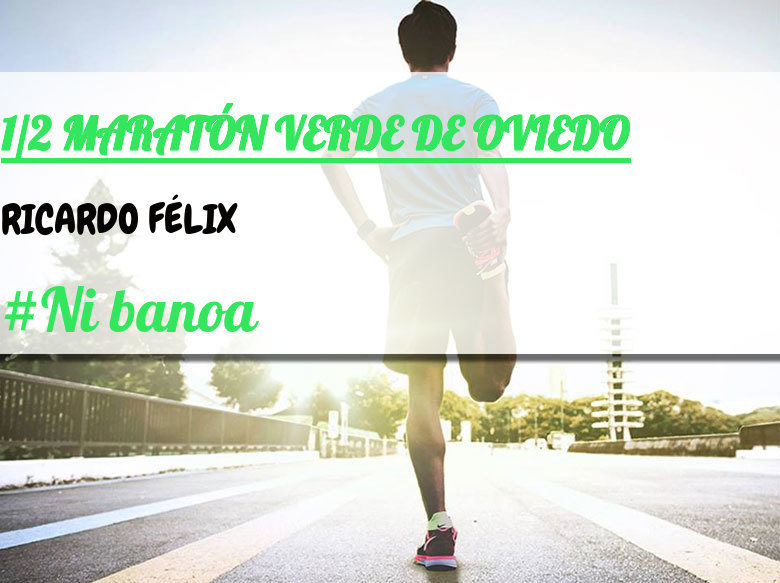 #ImGoing - RICARDO FÉLIX (1/2 MARATÓN VERDE DE OVIEDO)