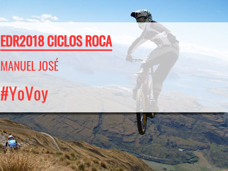 #BinDabei - MANUEL JOSÉ (EDR2018 CICLOS ROCA)