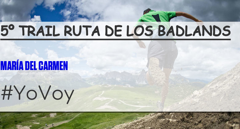 #ImGoing - MARÍA DEL CARMEN (5º TRAIL RUTA DE LOS BADLANDS)