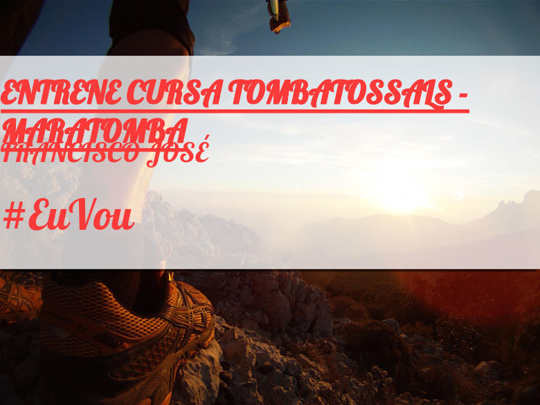 #BinDabei - FRANCISCO JOSÉ (ENTRENE CURSA TOMBATOSSALS - MARATOMBA)
