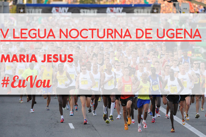 #YoVoy - MARIA JESUS (V LEGUA NOCTURNA DE UGENA )