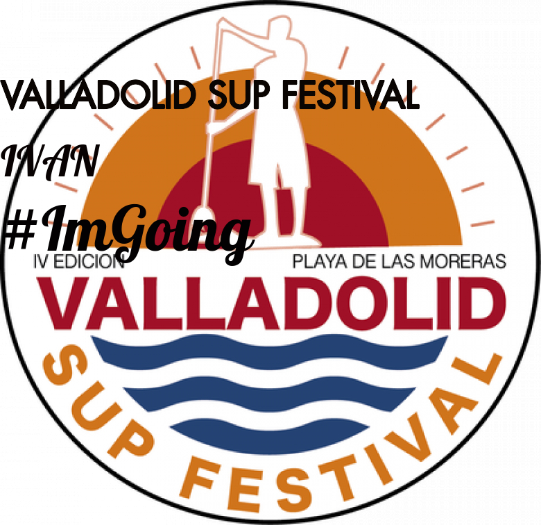 #YoVoy - IVAN (VALLADOLID SUP FESTIVAL)